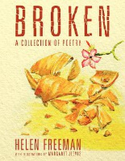 Broken : A Collection of Poetry - Helen Freeman