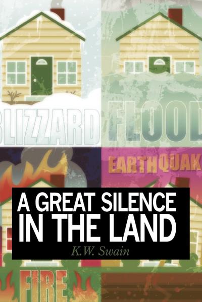 A Great Silence in the Land - K. W. Swain