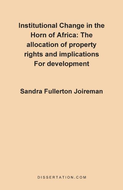 Institutional Change in the Horn of Africa : The Allocation of Property Rights and Implications for Development - Sandra Fullerton Joireman