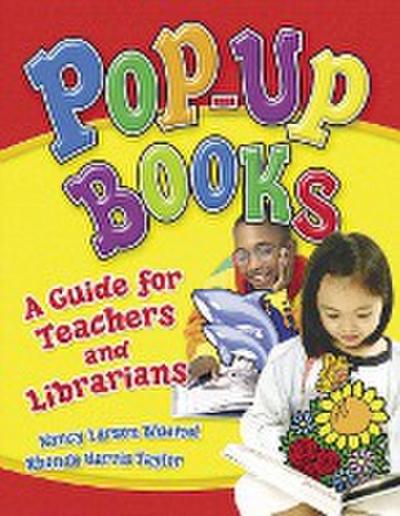 Pop-Up Books : A Guide for Teachers and Librarians - Nancy Bluemel