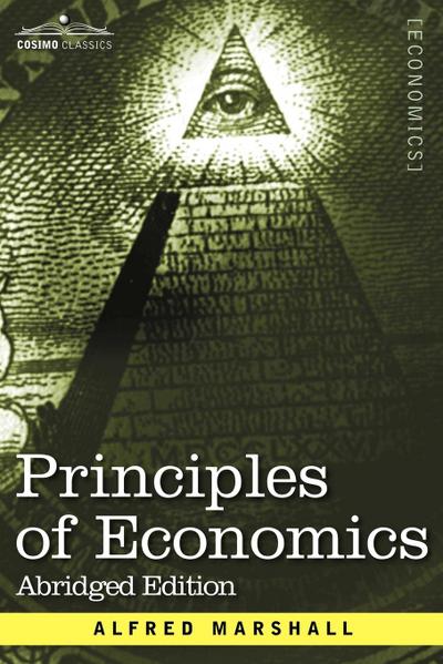 Principles of Economics : Abridged Edition - Alfred Marshall