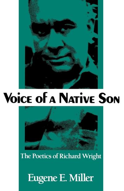 Voice of a Native Son : The Poetics of Richard Wright - Eugene E. Miller