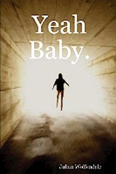 Yeah Baby. - Julian Wolfendale