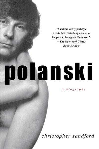 Polanski : A Biography - Christopher Sandford