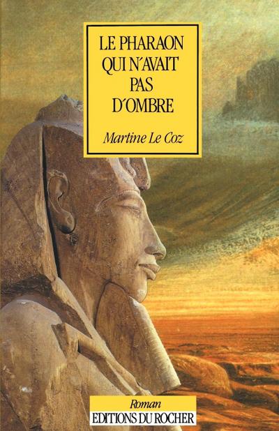 Le Pharaon Qui N'Avait Pas D'Ombre - Martine Le Coz