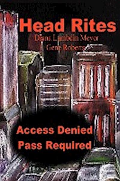 Head Rites : Access Denied Pass Required - Diana Lambdin Meyer