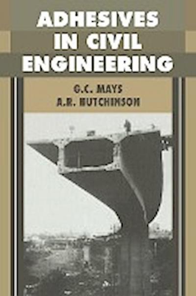 Adhesives in Civil Engineering - G. C. Mays