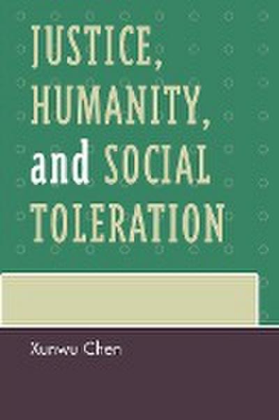 Justice, Humanity and Social Toleration - Xunwu Chen