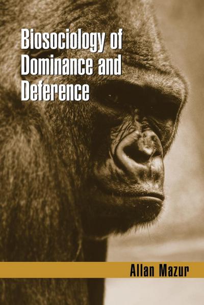 Biosociology of Dominance and Deference - Allan Mazur