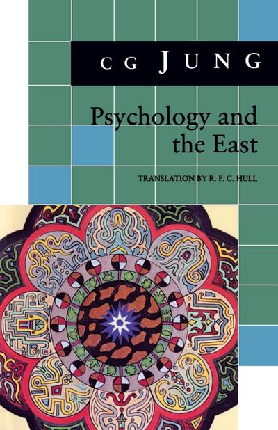 Psychology and the East : (From Vols. 10, 11, 13, 18 Collected Works) - C. G. Jung