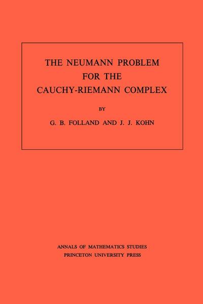The Neumann Problem for the Cauchy-Riemann Complex. (AM-75), Volume 75 - Gerald B. Folland