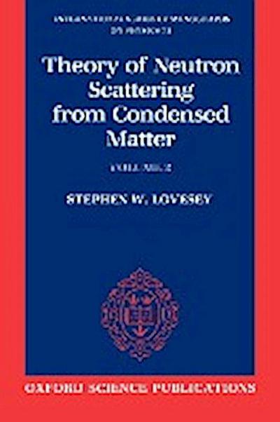 The Theory of Neutron Scattering from Condensed Matter : Volume II - Stephen W. Lovesey