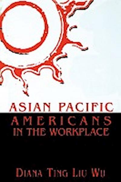 Asian Pacific Americans in the Workplace - Diana Ting Liu Wu