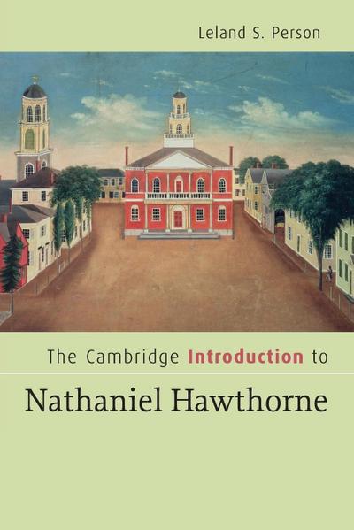 The Cambridge Introduction to Nathaniel Hawthorne - Leland S. Person