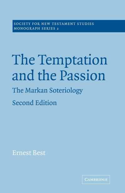 The Temptation and the Passion : The Markan Soteriology - Ernest Best