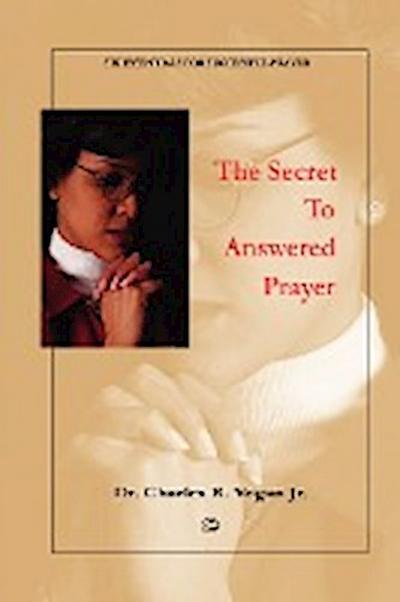 The Secret to Answered Prayer - Charles Vogan