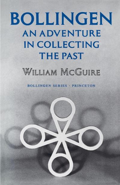 Bollingen : An Adventure in Collecting the Past - Updated Edition - William Mcguire