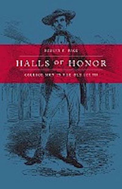 Halls of Honor : College Men in the Old South - Robert F Pace