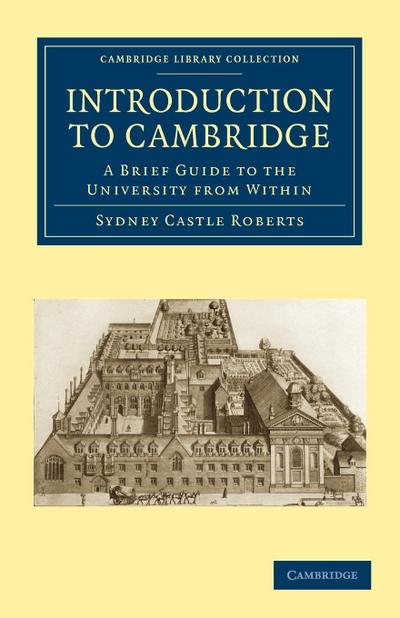 Introduction to Cambridge : A Brief Guide to the University from Within - Sydney Castle Roberts