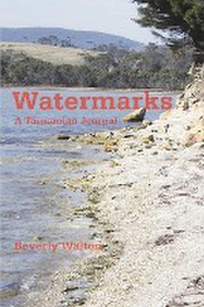 Watermarks : A Tasmanian Journal - Beverly Walton