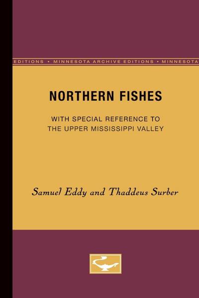 Northern Fishes : With special reference to the upper Mississippi valley - Samuel Eddy