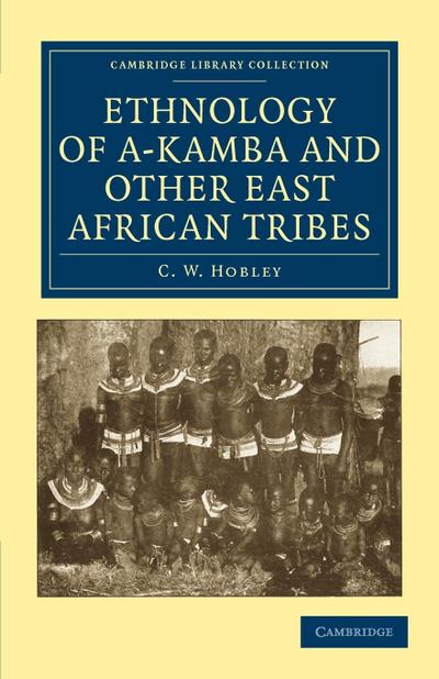 Ethnology of A-Kamba and Other East African Tribes - C. W. Hobley
