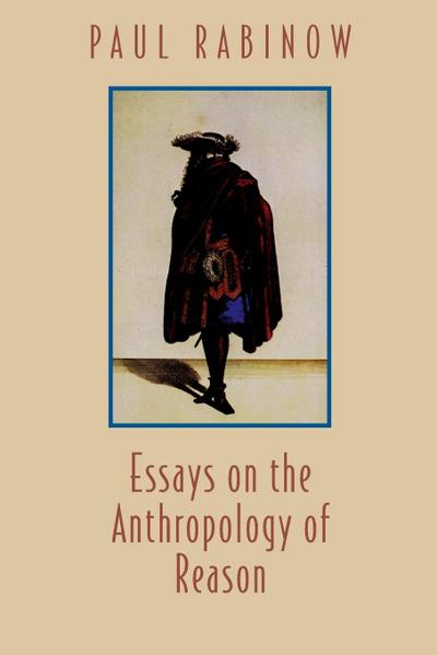 Essays on the Anthropology of Reason - Paul Rabinow