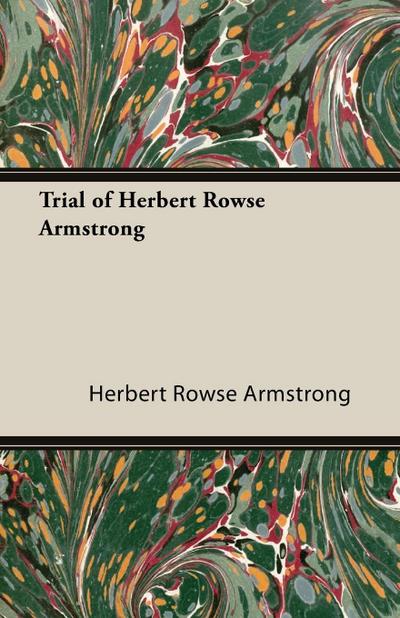 Trial of Herbert Rowse Armstrong - Herbert Rowse Armstrong