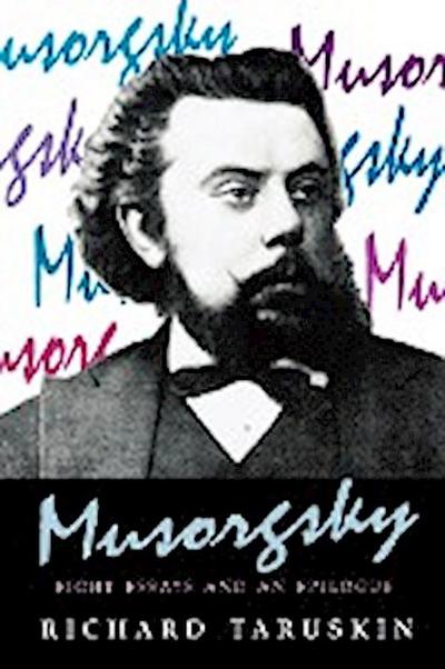 Musorgsky : Eight Essays and an Epilogue - Richard Taruskin