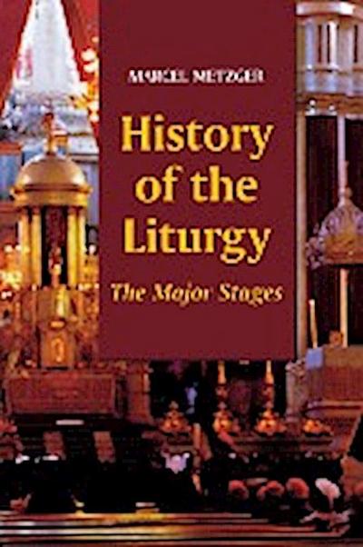 History of the Liturgy : The Major Stages - Marcel Metzger