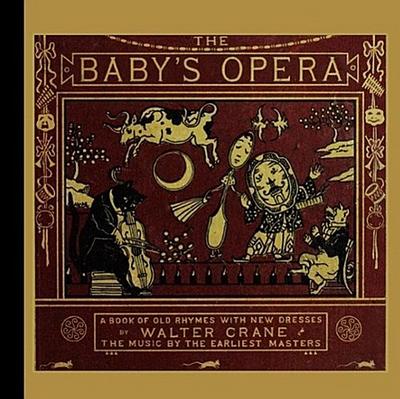 Baby's Opera : A Book of Old Rhymes with New Dresses - Walter Crane