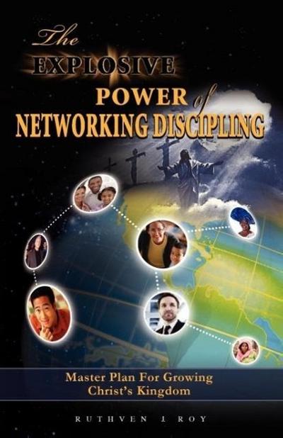 The Explosive Power of Network Discipling - Ruthven J Roy