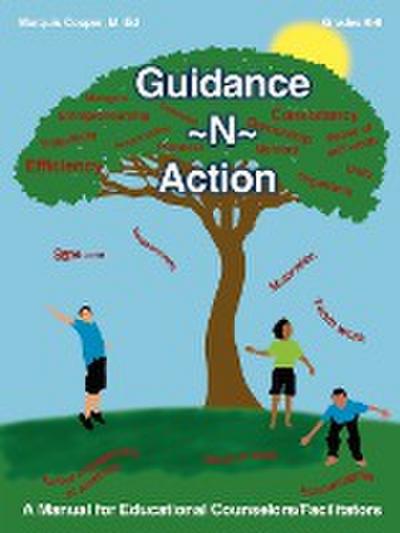 Guidance N Action : A Manual for Educational Counselors/Facilitators - Marquis Cooper