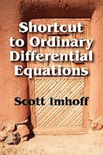 Shortcut to Ordinary Differential Equations - Scott Imhoff