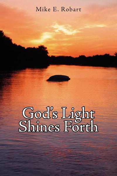 God's Light Shines Forth - Mike E. Robart