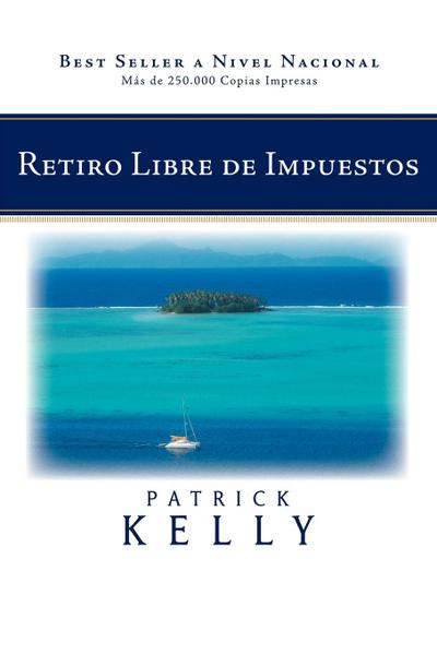 Retiro Libre de Impuestos - Kelly Patrick Kelly