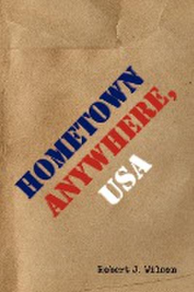 Hometown Anywhere, USA - Robert J. Wilson