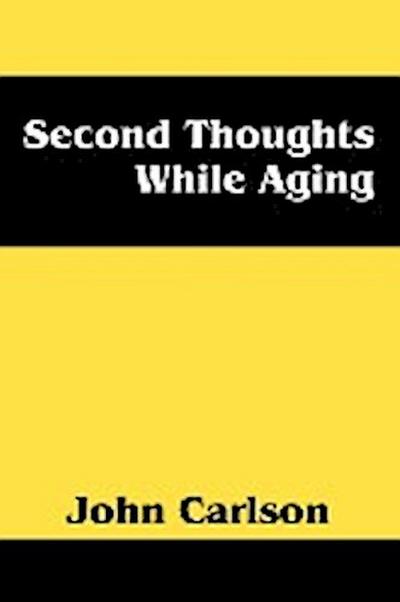 Second Thoughts While Aging - John Carlson