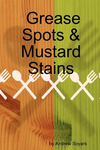 Grease Spots & Mustard Stains - Andrew Soyars
