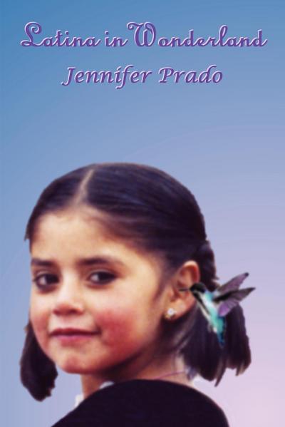 Latina in Wonderland - Jennifer Prado