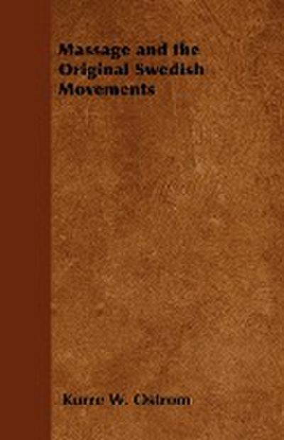 Massage and the Original Swedish Movements - Kurre W. Ostrom