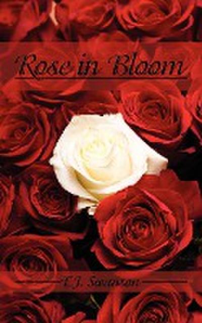Rose in Bloom - E. J. Swanson
