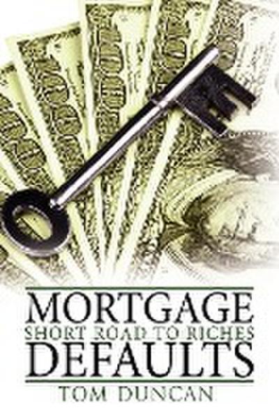 Mortgage Defaults : Short Road to Riches - Tom Kennett Duncan