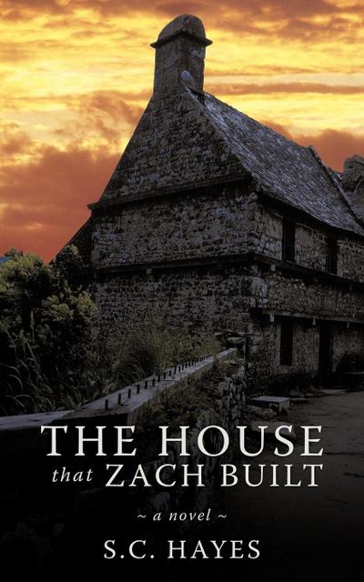 The House that Zach Built - S. C. Hayes