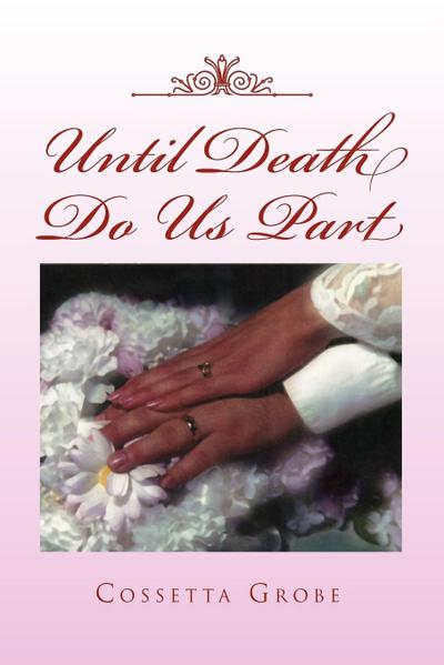 Until Death Do Us Part - Cossetta Grobe
