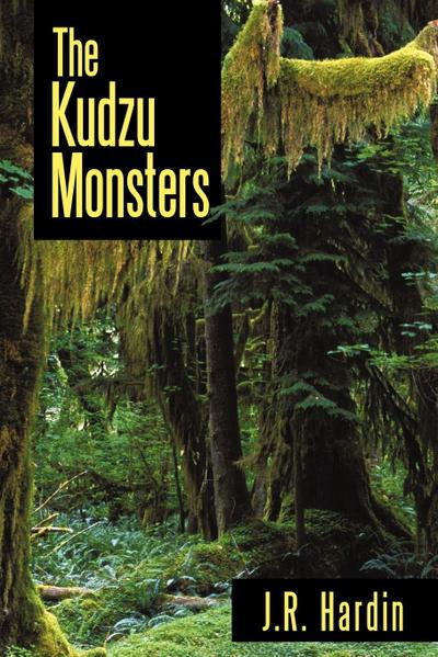 The Kudzu Monsters - J. R. Hardin