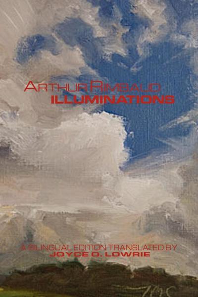 Arthur Rimbaud - ILLUMINATIONS - Joyce O. Lowrie