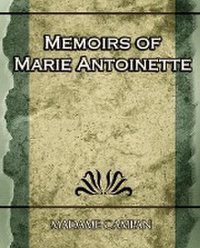 Memoirs of Marie Antoinette - Campan Madame Campan