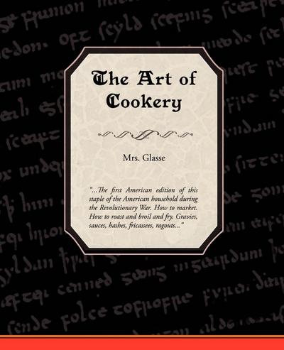 The Art of Cookery - Glasse Mrs Glasse