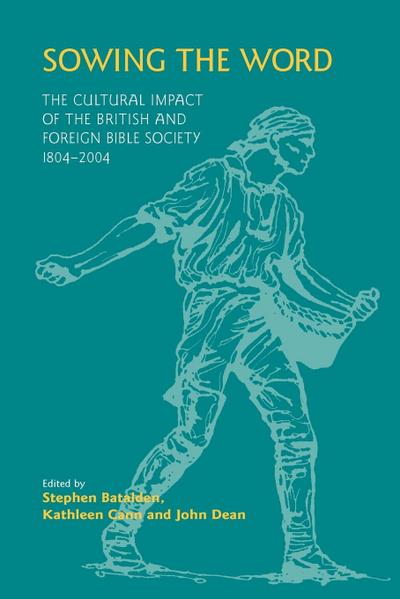 Sowing the Word : The Cultural Impact of the British and Foreign Bible Society 1804-2004 - Stephen Batalden